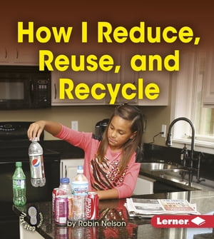 How I Reduce, Reuse, and Recycle【電子書籍】[ Robin Nelson ]