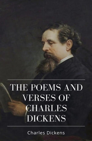 The Poems and Verses of Charles Dickens