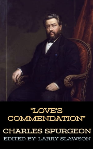 Love's CommendationŻҽҡ[ Charles Spurgeon ]