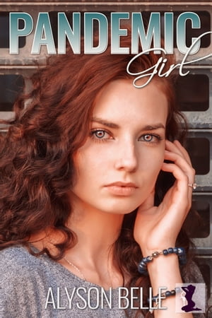 Pandemic Girl: A Real Life Dystopian Gender Transformation Romance【電子書籍】 Alyson Belle