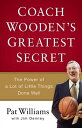 Coach Wooden's Greatest Secret The Power of a Lot of Little Things Done Well【電子書籍】[ Pat Williams ]