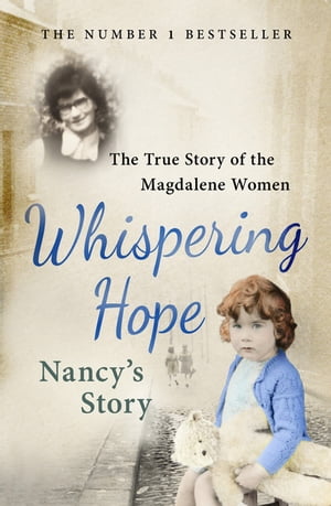 ST MAGDALENE Whispering Hope - Nancy's Story The True Story of the Magdalene Women【
