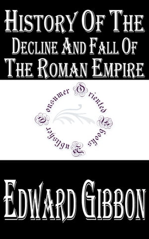 History of the Decline and Fall of the Roman Empire (Complete 6 Volumes)