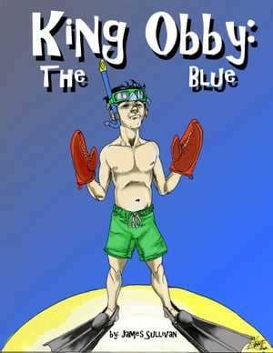 King Obby the Blue【電子書籍】 James Sullivan