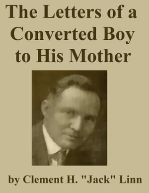 The Letters of a Converted Boy to His Mother【電子書籍】[ C. H. 