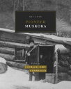 Pioneer Muskoka Tales of Courage, Grit and Commu