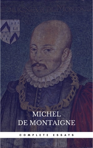 Michel de Montaigne - The Complete Essays【電子書籍】 Michel de Montaigne