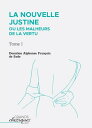 La Nouvelle Justine ou Les Malheurs de la vertu Tome I【電子書籍】 Donatien Alphonse Fran ois de Sade