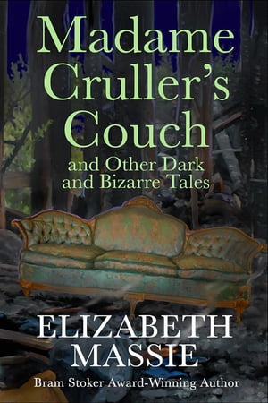 Madame Cruller's Couch and Other Dark and Bizarr