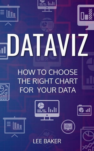 ŷKoboŻҽҥȥ㤨DataViz: How to Choose the Right Chart for Your Data Bite-Size Stats, #7Żҽҡ[ Lee Baker ]פβǤʤ650ߤˤʤޤ