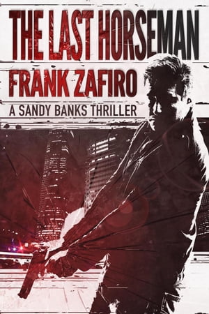 The Last Horseman Sandy Banks, #1【電子書籍】[ Frank Zafiro ]