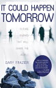 It Could Happen Tomorrow Future Events That Will Shake the World【電子書籍】[ Gary Fra...