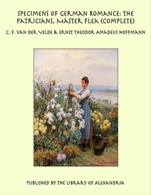 Specimens of German Romance: The Patricians, Master Flea (Complete)