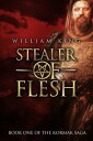Stealer of Flesh (Kormak Book One)【電子書籍】[ William King ]