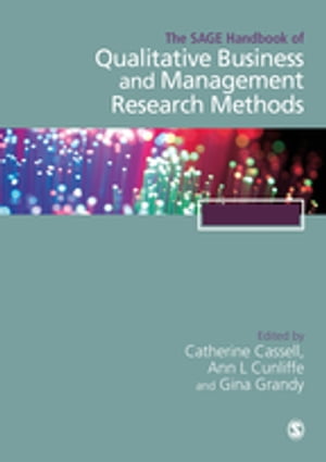 The SAGE Handbook of Qualitative Business and Management Research Methods Methods and Challenges【電子書籍】