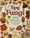 We Spy Fungi Search and Find Mushrooms, Cacti, and Other Fascinating Plants【電子書籍...