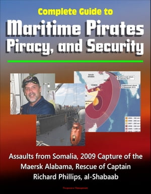 Complete Guide to Maritime Pirates, Piracy, and Security, Assaults from Somalia, 2009 Capture of the Maersk Alabama, Rescue of Captain Richard Phillips, al-ShabaabŻҽҡ[ Progressive Management ]