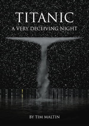 Titanic: A Very Deceiving NightŻҽҡ[ Tim Maltin ]