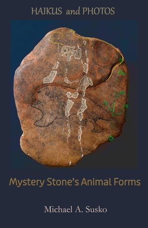 Haikus and Photos: Mystery Stone's Animal Forms