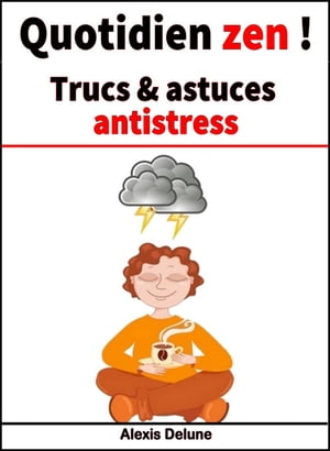 Quotidien zen ! Trucs & astuces antistress