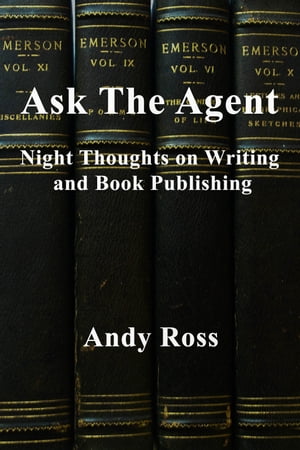 Ask the Agent: Night Thoughts on Writing and Book Publishing