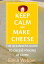 Keep Calm And Make Cheese