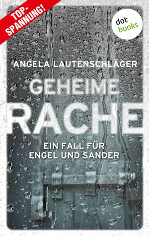 Geheime Rache Kriminalroman | Ein Fall f?r Engel und Sander 2 - Die fesselnde Fortsetzung der Hamburger Bestsellerreihe