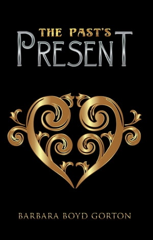 The PastS PresentŻҽҡ[ Barbara Boyd Gorton ]