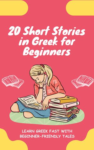 20 Short Stories in Greek for Beginners