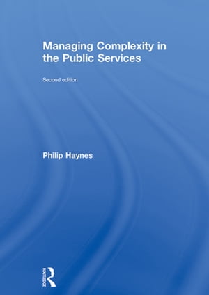 Managing Complexity in the Public ServicesŻҽҡ[ Philip Haynes ]