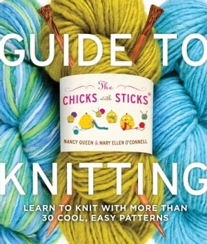 The Chicks with Sticks Guide to Knitting