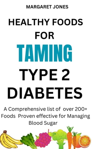 Healthy foods for Taming Type 2 Diabetes