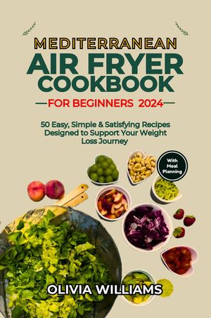 Mediterranean Air Fryer Cookbook For Beginners 2024