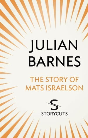 The Story of Mats Israelson (Storycuts)【電子書籍】 Julian Barnes