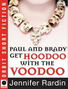 Paul and Brady Get Hoodoo with the Voodoo【電子書籍】 Jennifer Rardin