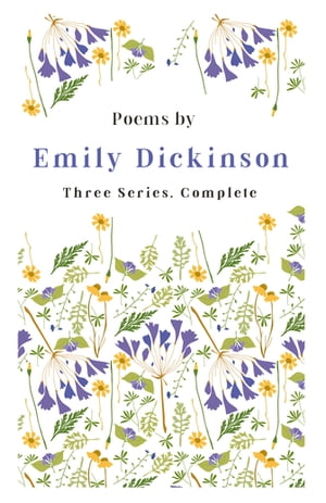 Poems by Emily Dickinson - Three Series, Complete