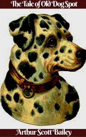 ŷKoboŻҽҥȥ㤨The Tale of Old Dog SpotŻҽҡ[ Arthur Scott Bailey ]פβǤʤ119ߤˤʤޤ