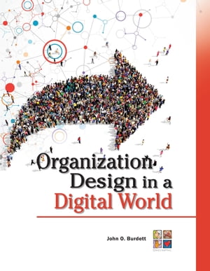 Organization Design in a Digital World【電子書籍】 John O. Burdett