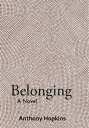 Belonging: a Novel【電子書籍】 Anthony Hopkins