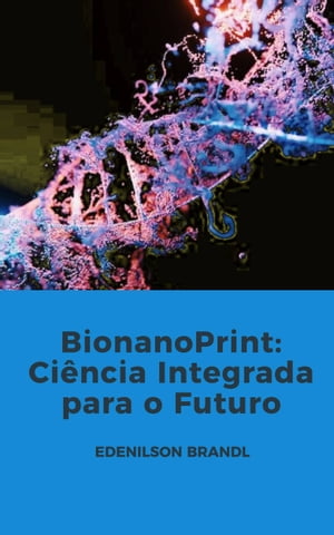 BionanoPrint: Ciência Integrada para o Futuro