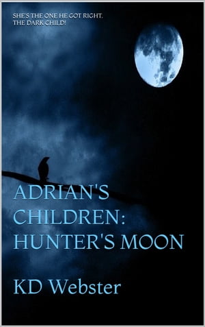 Adrian's Children: Hunter's Moon【電子書籍】[ KD Webster ]