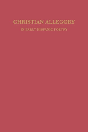 Christian Allegory in Early Hispanic Poetry