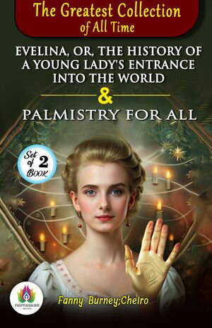 ŷKoboŻҽҥȥ㤨The Greatest Collection of all Time: Evelina, Or, the History of a Young Lady's Entrance into the World by Fanny Burney and Palmistry for All by CheiroŻҽҡ[ Fanny Burney;Cheiro ]פβǤʤ162ߤˤʤޤ