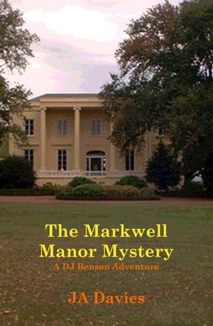 The Markwell Manor Mystery: A DJ Benson AdventureŻҽҡ[ JA Davies ]