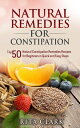 Natural Remedies for Constipation: Top 50 Natura