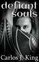 Defiant Souls Jade Harris Saga, 1【電子書籍】 Carlos J. King