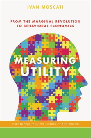 Measuring Utility From the Marginal Revolution to Behavioral Economics...