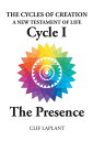 The Cycles of Creation A New Testament of Life Cycle 1 The Presence