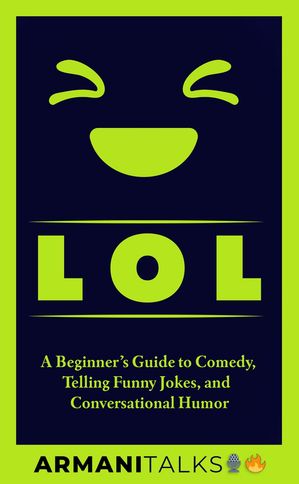 LOL: A Beginner’s Guide to Comedy, Telling Fun