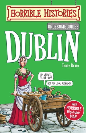 Gruesome Guides: Dublin【電子書籍】[ Terry Deary ]